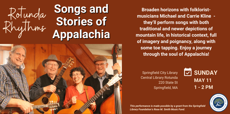 Sunday, May 11, from 1-2 pm - The Rotunda Rhythms series presents Songs and Stories of Appalachia! Broaden horizons with folklorist-musicians Michael and Carrie Kline who have lived and worked in West Virginia for decades before relocating to Massachusetts. They place their songs, both traditional and newer depictions of mountain life, in historical context, full of imagery and poignancy, along with some toe tapping. The Klines take audiences on a journey through the soul of Appalachia. Learn more at the link.