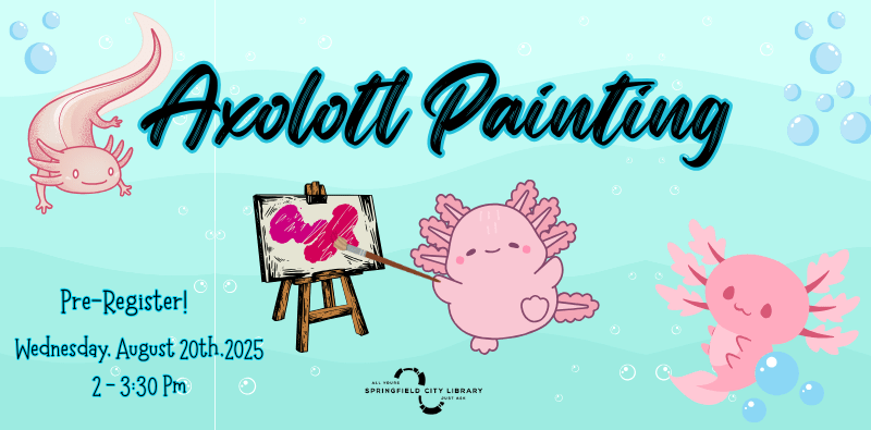 Register at our events calendar to learn to paint an Axolotl/