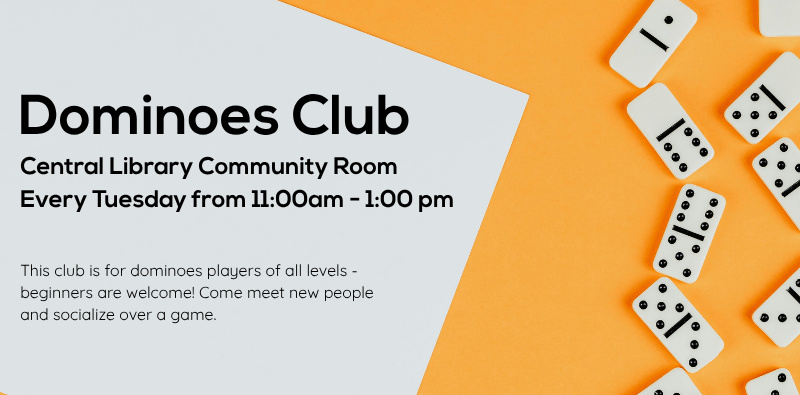 Dominoes club at the Central Library, every Tuesday from 11-1. Beginners welcome!