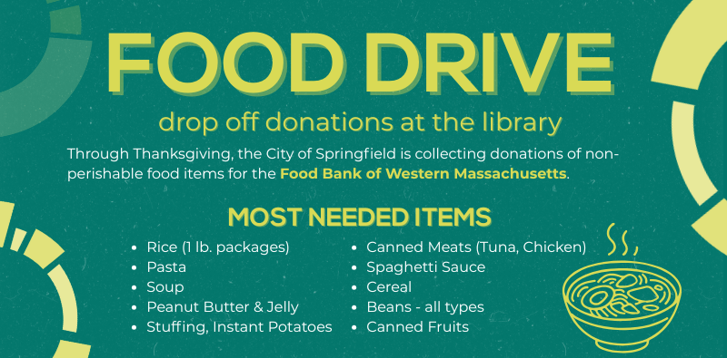 food drive slider Donate to the City of Springfield's Food Drive at any library branch. Accepting donations until Thanksgiving.