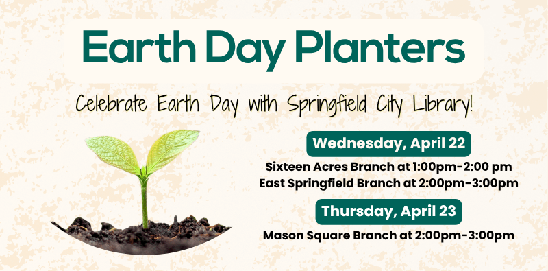 Graphic promoting earth day planters programs to celebrate earth day at the library