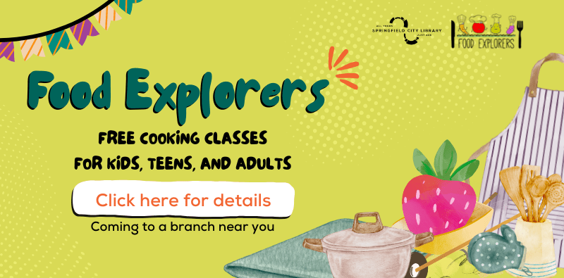 Food explorers: free cooking classes for kids, teens, and adults, happening at all branches this summer.