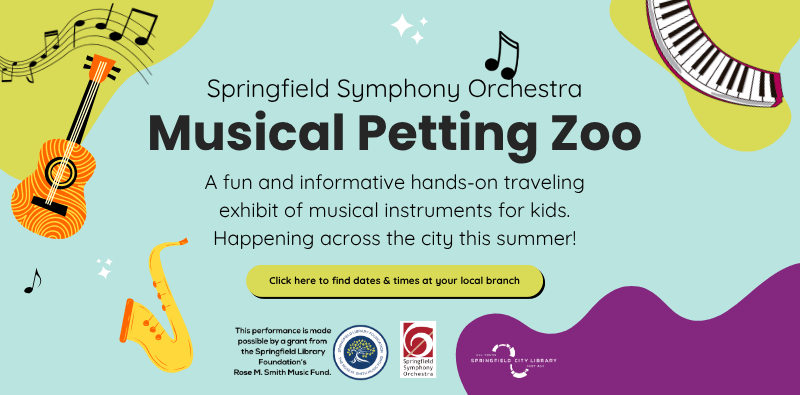 Musical Petting Zoo Summer 2026 Slider Springfield Symphony Orchestra's Musical Petting Zoo, traveling to a library branch near you this summer.