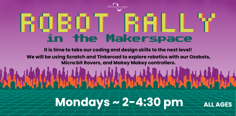 robot rally slide Robot Rally in the makerspace, Mondays from 2-4:30pm at the East Forest Park branch