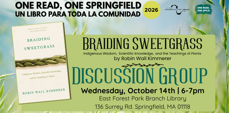 Braiding sweetgrass discussion website slider Braiding Sweetgrass discussion group at the East Forest Park Branch, 10/14 at 6pm.
